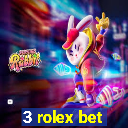 3 rolex bet